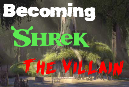 Becoming Shrek: The Villain